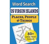 US Virgin Islands Places, People & Things Word Search: The US Virgin Islands in 84 large-print puzzles, with Humbug, Jealousy, Solitude and Wheel of ... People & Things Word Search Puzzle Books)