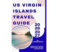 US Virgin Islands Travel Guide 2026-2027: Which Island is Best? The 7-Day Multi-Island Itinerary for St. Thomas, St. John & St. Croix (Hiking, Snorkeling & Logistics)