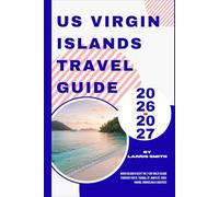 US Virgin Islands Travel Guide 2026-2027: Which Island is Best? The 7-Day Multi-Island Itinerary for St. Thomas, St. John & St. Croix (Hiking, Snorkeling & Logistics)