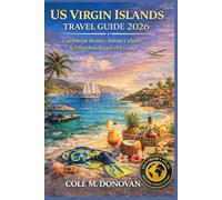 US Virgin Islands Travel Guide 2026: Caribbean Beauty, Island Culture & Effortless Tropical Escapes