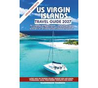 US VIRGIN ISLANDS TRAVEL GUIDE 2027: The Complete Insider Playbook - Real Tips, Trusted Contacts, Can’t-Miss Experiences & Proven Tour Strategies for ... (World Careful Explorer Essential Series)