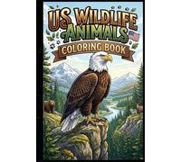 US Wildlife Animals Coloring Book for Kids Ages 3-15 Fun & Educational American Wild Animals Coloring Pages for Boys & Girls | Easy & Detailed Designs for Relaxation, Creativity & Learning