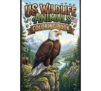 US Wildlife Animals Coloring Book for Kids Ages 3-15 Fun & Educational American Wild Animals Coloring Pages for Boys & Girls | Easy & Detailed Designs for Relaxation, Creativity & Learning