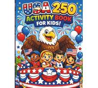 USA 250 Activity Book for Kids: Fun Coloring Pages, Mazes, Word Search and Crossword Puzzles to Celebrate America’s 250th Anniversary (Ages 6-10)
