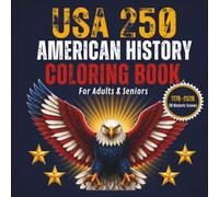 USA 250 - American History Coloring Book for Adults: 50 Bold & Easy Large-Print Scenes Through 250 Years · Revolution, Pioneers, Moon Landing & ... · Patriotic Coloring for Adults & Seniors
