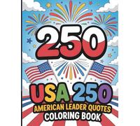 USA 250 American Leader Quotes Coloring Book: A Patriotic Collection Of Inspiring Words From Iconic American Leaders And Legends