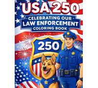 USA 250 Celebrating Our Law Enforcement Coloring Book: 50 Patriotic Police Officer Coloring Pages Honoring America’s 250th Anniversary | Community ... Patrol & USA Celebration Scenes for Kids
