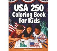 USA 250 Coloring Book for Kids: 50 Fun, Easy & Big Patriotic Pages, Hours of Screen-Free Coloring to Keep Kids Busy, a Semiquincentennial Gift for America’s 250th Birthday