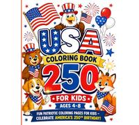 USA 250 Coloring Book for Kids Ages 4-8: Patriotic Fun with Flags, Eagles, Fireworks, Parades, and America's 250th Birthday Celebration