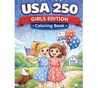 USA 250 Girls Patriotic Coloring Book: American Girls Celebrating 250 Years of Freedom, Fireworks, and Fun