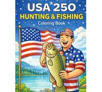 USA 250 Hunting and Fishing Coloring Book: 50 Patriotic Outdoor Scenes Celebrating America's 250th Anniversary