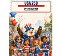 USA 250 Kids' Coloring Book: Bold Patriotic Coloring Pages for America's 250th Birthday, Fourth of July, Family Celebrations, Classrooms, and Summer Fun