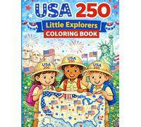 USA 250 Little Explorers Coloring Book for Kids: 50 Patriotic Adventure Coloring Pages Celebrating America’s 250th Birthday | Young Explorers, Flags, ... (USA 250 Patriotic Coloring Book Collection)