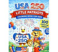 USA 250 Little Patriots Coloring Book for Kids: 100 Easy Patriotic Coloring Pages Celebrating America’s 250th Birthday with Flags, Fireworks, Eagles, and Happy Kids