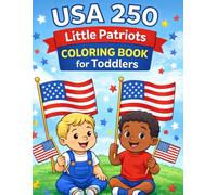 USA 250 Little Patriots Coloring Book for Toddlers: A Fun and Simple Patriotic Coloring Book Celebrating 250 Years of America for Toddlers & Preschool Kids Ages 2-5