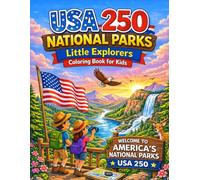 USA 250 National Parks Little Explorers Coloring Book for Kids: A Fun Patriotic Adventure Coloring Book Featuring America’s National Parks, Young ... Hiking, and USA 250 Celebration Scenes