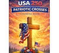 USA 250 Patriotic Crosses Coloring Book: 50 Christian Patriotic Designs Celebrating America's 250th Anniversary for All Ages