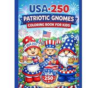 USA 250 Patriotic Gnomes Coloring Book for Kids: 60 Fun & Whimsical Gnome Coloring Pages Celebrating America’s 250th Anniversary