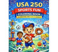 USA 250 Sports Fun Coloring Book for Kids: A Patriotic Kids Coloring Book Celebrating 250 Years of America with Soccer, Baseball, Basketball, Football, and Outdoor Adventures