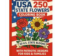 USA 250 State Flowers Coloring Book: 50 U.S. State Blooms with Patriotic Designs for Kids & Families: Includes Alabama to Wyoming-Simple Line Art, Big Bold Outlines for Fun & Relaxing Coloring