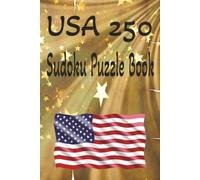 USA 250 Sudoku Puzzle Book: Celebrate 250 Years Of American Pride With This Challenging Collection Of 250 Puzzles. Ditch The Mindless Scrolling And Start Solving. 6 x 9 inches.