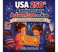 USA 250th Anniversary Adventure for Kids: A Fun Patriotic Story with American Landmarks, Historical Facts, Fireworks, and 4th of July Traditions