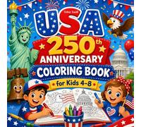 USA 250th Anniversary Coloring Book for Kids 4-8: Fun Patriotic Coloring Pages for Boys and Girls Ages 4-8, with American Flags, Fireworks, Stars, ... and 250th Birthday Celebration Activities