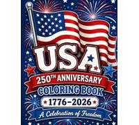 USA 250th Anniversary Coloring Book for Kids & Adults: A Celebration of Freedom (1776-2026) | Patriotic Coloring Pages for Independence Day, Family Fun & American History