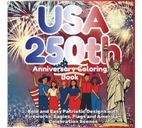 USA 250th Anniversary Coloring Book for Kids & Adults: Bold and Easy Patriotic Designs with Fireworks, Eagles, Flags and American Celebration Scenes