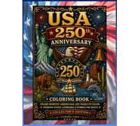 USA 250th Anniversary Coloring Book: Frame-Worthy Americana Art Pages to Color - Patriotic States, Landmarks & Symbols for Adults