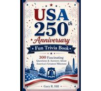 USA 250th Anniversary Fun Trivia Book: 300 Fascinating Questions & Answers About America's Greatest Milestone