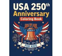 USA 250th Anniversary Kids Coloring Book Fourth of July: A Fun Patriotic Coloring Book for Kids with Simple 4th of July Pages, Fireworks, Flags, Stars, Balloons, and USA 250th Anniversary Designs