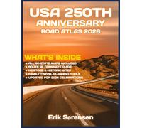 USA 250TH ANNIVERSARY ROAD ATLAS 2026: Celebrate America's Historic Milestone with Detailed State Maps, Route 66 Adventures, Heritage Sites & ... (The Explorer's Complete Atlas Series)