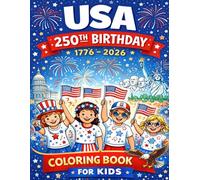 USA 250th Birthday Coloring Book for Kids: Celebrate 250 Years of the USA with Fun Patriotic Coloring Pages - Fireworks, Flags, Landmarks and Festive Scenes