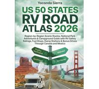USA 50 STATES RV ROAD ATLAS 2026: Your Region-by-Region Field Guide to Scenic Routes, National Parks & RV-Smart Adventures Across America with Bonus Drives Through Canada and Mexico