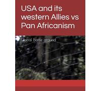 USA and its western Allies vs Pan Africanism: Global battle ground