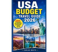 USA BUDGET TRAVEL GUIDE 2026: How to Travel the United States Cheaply on a Budget, Affordable Itineraries, Low-Cost Cities, National Parks, Flights, ... Secrets for Smart Travelers (Vacation Guide)