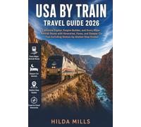 USA By Train Travel Guide 2026: California Zephyr, Empire Builder, and Every Major Amtrak Route with Itineraries, Fares, and Sleeper Car Tips Including Station-by-Station Stop Guides