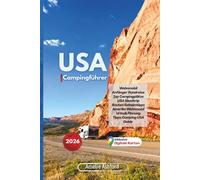 USA Campingführer 2026: Wohnmobil Anfänger Rundreise Top Campingplätze USA Roadtrip Routen Geheimtipps Amerika Wohnmobil Urlaub Planung Tipps Camping USA Guide