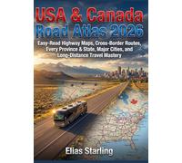 USA & Canada Road Atlas 2026: Easy-Read Highway Maps, Cross-Border Routes, Every Province & State, Major Cities, and Long-Distance Travel Mastery