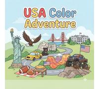 USA Color Adventure: A Fun Coloring Book for Kids Featuring Famous Landmarks, Animals, Vehicles & American Culture (Color Adventure Around the World)