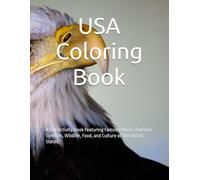 USA Coloring Book: A Fun Activity Book Featuring Famous Places, Patriotic Symbols, Wildlife, Food, and Culture of the United States
