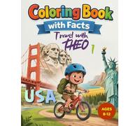 USA Coloring Book for Kids Ages 8-12 Travel with Theo: 50 States Activity Book with Fun Facts, Maps and Landmarks; Educational Travel Workbook for Kids and Teen