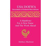 USA DOEWA Descendants of Enslaved West Africans: A Manifesto For A New Name And The Work Ahead