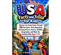 USA Facts and Trivia for Kids: Discover the United States Through 50 Fun Facts, Trivia Questions, Amazing Places, History, Wildlife, Geography, and More for Curious Kids Ages 7-12