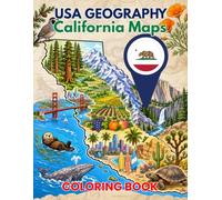 USA GEOGRAPHY COLORING BOOK CALIFORNIA MAPS: Educational California Map Coloring Pages with Counties, Landmarks, Rivers, Regions, and State Geography