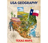 USA GEOGRAPHY COLORING BOOK TEXAS MAPS: Educational Texas Map Coloring Pages with Counties, Landmarks, Rivers, Regions, and State Geography
