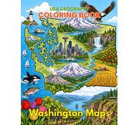 USA GEOGRAPHY COLORING BOOK WASHINGTON MAPS: Educational Washington Map Coloring Pages with Counties, Landmarks, Rivers, Regions, and State Geography