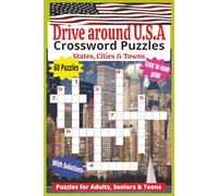 USA Geography Crossword Puzzle Book: Drive around U.S.A 60 Crossword Puzzles Featuring American States, Cities & Towns with Solutions, bold print Easy to read, gift for travelers, students, kids, friends and family