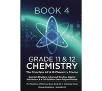 USA Grade 11 & 12 Chemistry - Book 4: The Complete AP & IB Chemistry Course: Quantum Structure, Advanced Bonding, Organic Mechanisms & Full-Syllabus Exam Review
